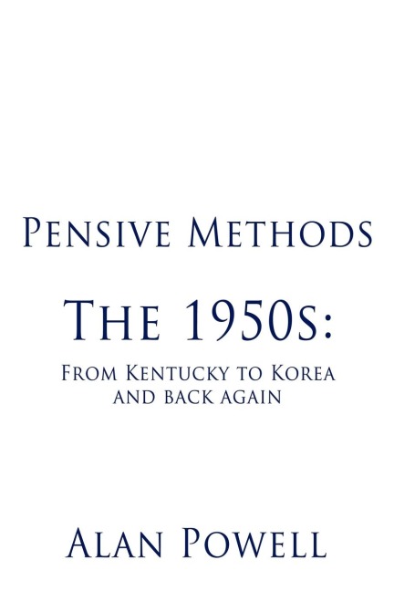 Pensive Methods: The 1950s: From Kentucky to Korea and Back Again