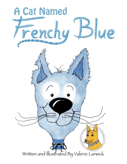 A Cat Named Frenchy Blue: Arrow Yellow Dog of the great Northwest