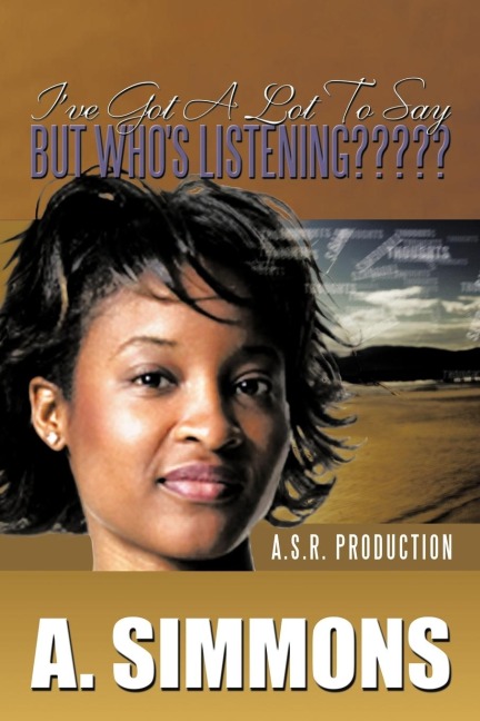 Ive Got a Lot to Say, But Whos Listening: A. S.R. Production