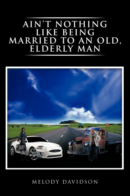 Aint Nothing Like Being Married to an Old, Elderly Man