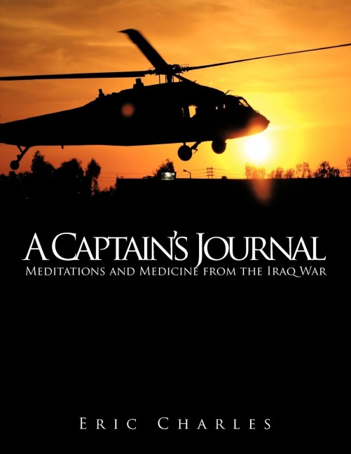 A Captains Journal: Meditations and Medicine from the Iraq War