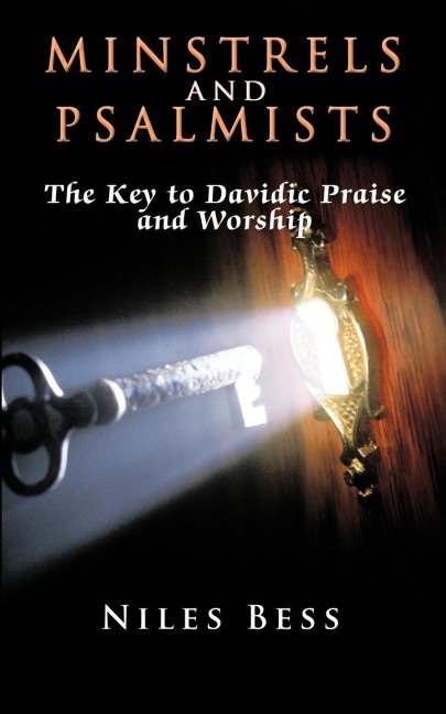 Minstrels and Psalmists: The Key to Davidic Praise and Worship