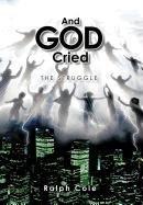 And God Cried: The Struggle