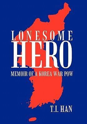 Lonesome Hero: Memoir of a Korea War POW