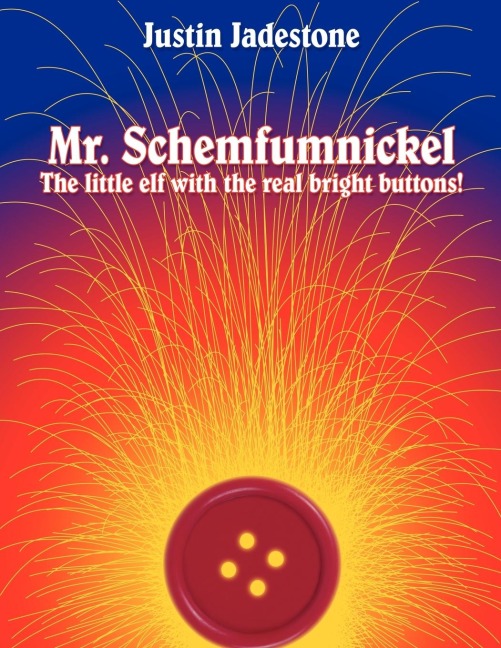Mr. Schemfumnickel: The little elf with the real bright buttons!