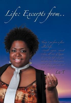Life: Excerpts From..Things I Got from a Place Called Life