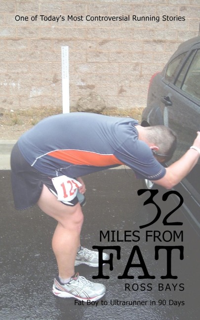 32 Miles from Fat: Fat Boy to Ultrarunner in 90 Days