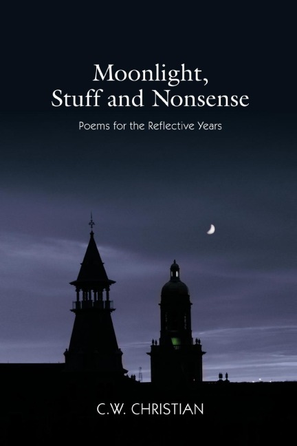 Moonlight, Stuff and Nonsense: Poems for the Reflective Years