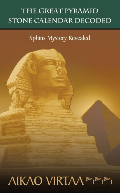 THE GREAT PYRAMID STONE CALENDAR DECODED: Sphinx Mystery Revealed