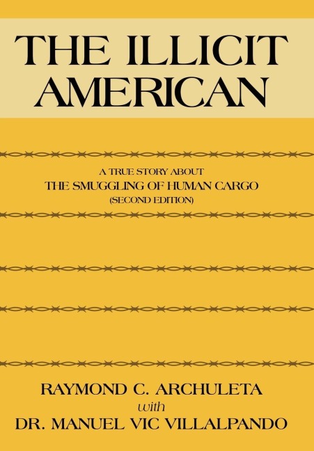 The Illicit American: A True Story about the Smuggling of Human Cargo (Second Edition)