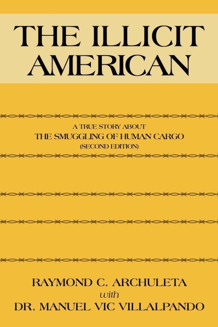 The Illicit American: A True Story about the Smuggling of Human Cargo (Second Edition)