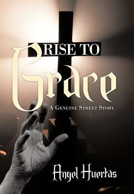 Rise to Grace: A Genuine Street Story