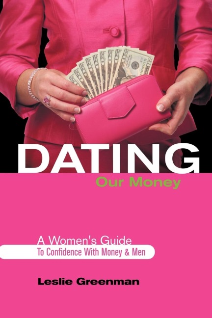 Dating Our Money: A Womens Guide To Confidence With Money and Men