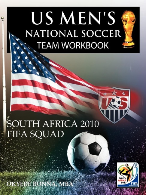 US MENS NATIONAL SOCCER TEAM WORKBOOK: SOUTH AFRICA 2010 FIFA SQUAD