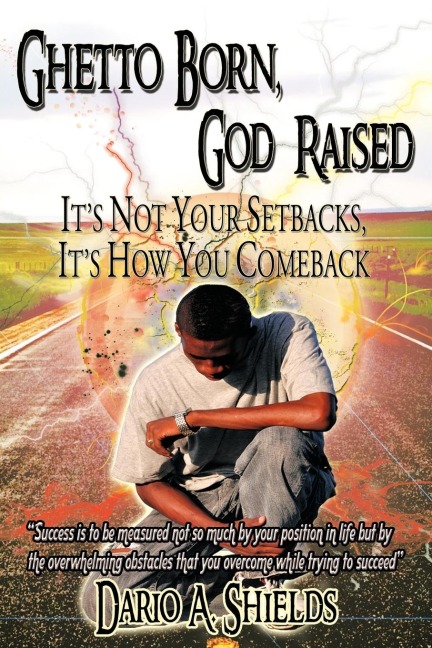 Ghetto Born, God Raised: Its Not Your Setbacks, Its How You Comeback