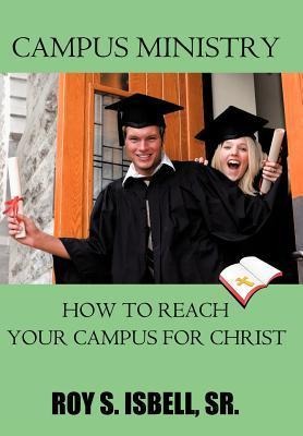 Campus Ministry: How to Reach Your Campus for Christ