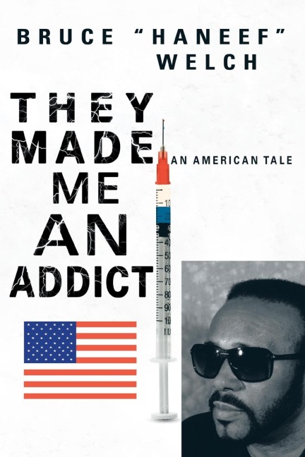 They Made Me an Addict: An American Tale