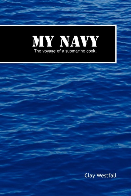 My Navy: The Voyage of a Submarine Cook.