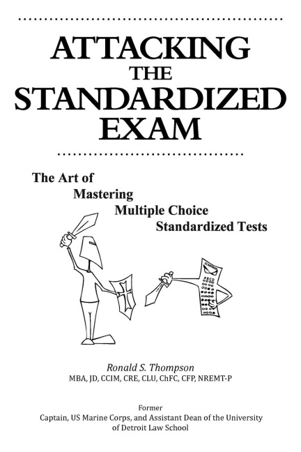 Attacking the Standardized Exam: The Art of Mastering Multiple Choice Standardized Tests