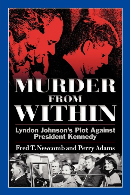 Murder from Within: Lyndon Johnsons Plot Against President Kennedy