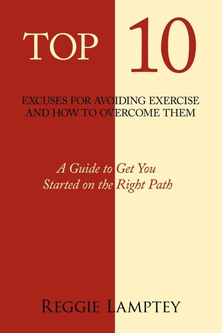 Top 10 Excuses for Avoiding Exercise and How to Overcome Them: A Guide to Get You Started on the Right Path