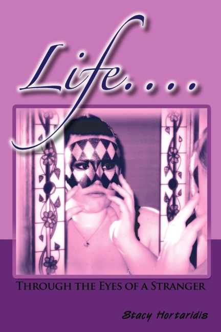 Life....: Through the Eyes of a Stranger