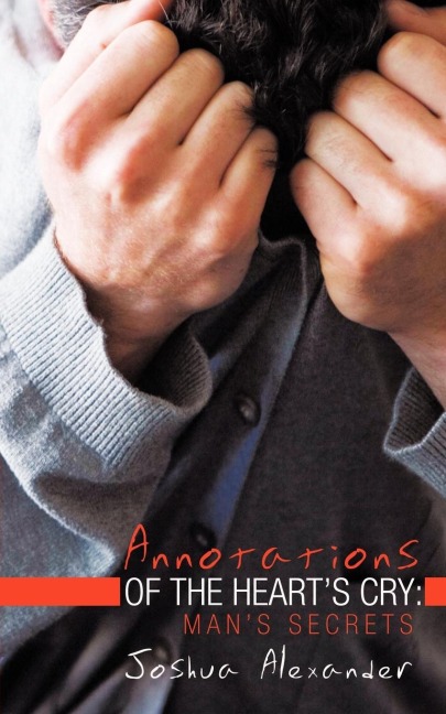 Annotations of the Hearts Cry: Mans Secrets