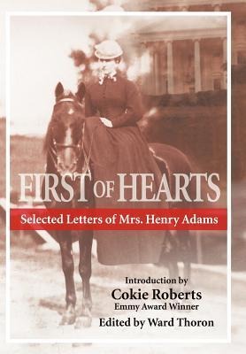 First of Hearts: Selected Letters of Mrs. Henry Adams