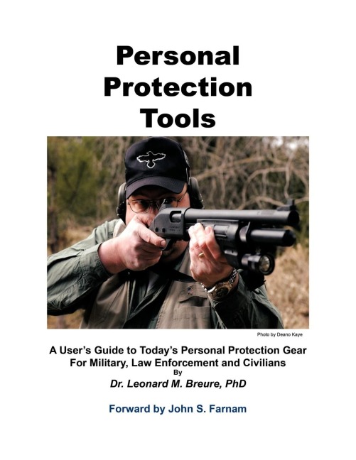 Personal Protection Tools: A Users Guide to Todays Personal Protection Gear For Military, Law Enforcement and Civilians