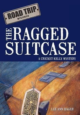The Ragged Suitcase: A Cricket Kelly Mystery