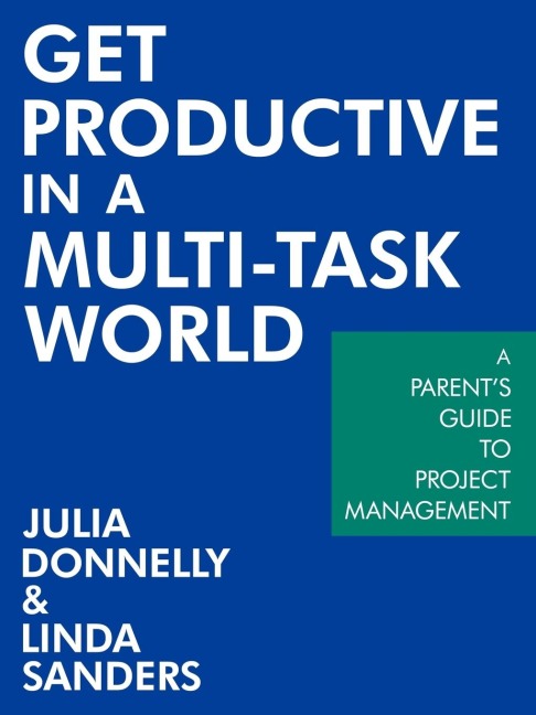 Get Productive in a Multi-Task World: A Parents Guide to Project Management