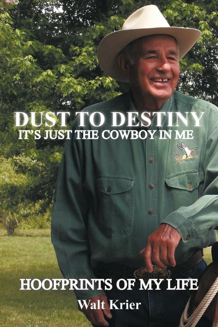 Dust To Destiny Its Just The Cowboy In Me: Hoofprints of my life