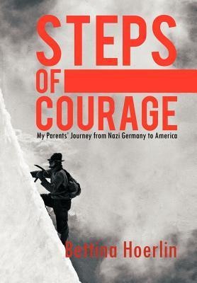 Steps of Courage: My Parents Journey from Nazi Germany to America