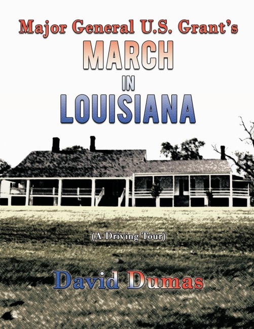 Major General U.S. Grants March in Louisiana (A Driving Tour)