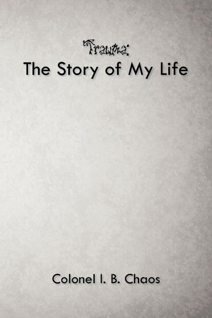 Trauma: The Story of My Life