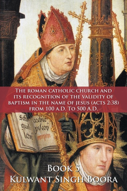 THE ROMAN CATHOLIC CHURCH AND ITS RECOGNITION OF THE VALIDITY OF BAPTISM IN THE NAME OF JESUS (ACTS 2: 38) FROM 100 A.D. TO 500 A.D.