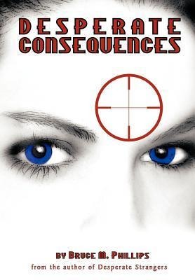 Desperate Consequences: A Sequel to Desperate Strangers