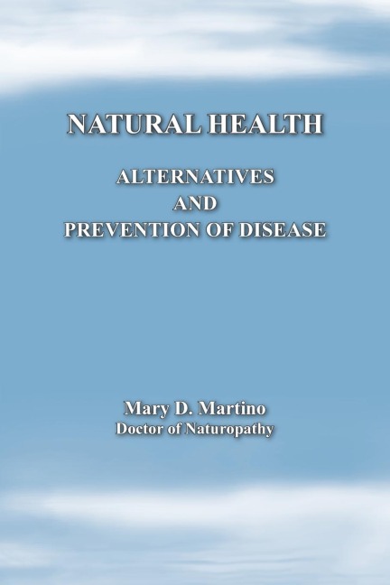 Natural Health: Alternatives and Prevention of Disease