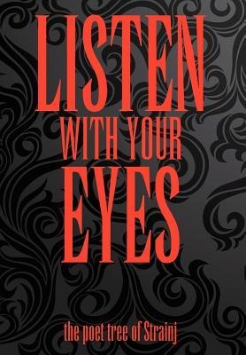 Listen with Your Eyes: the poet tree of Strainj