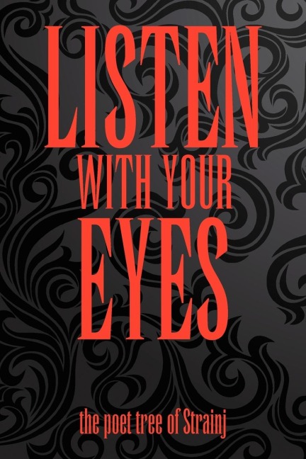 LISTEN WITH YOUR EYES: the poet tree of Strainj