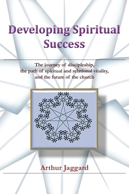 Developing Spiritual Success: The journey of discipleship, the path of spiritual and relational vitality, and the future of the church
