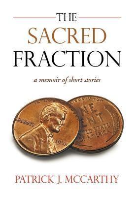 The Sacred Fraction: A Memoir of Short Stories