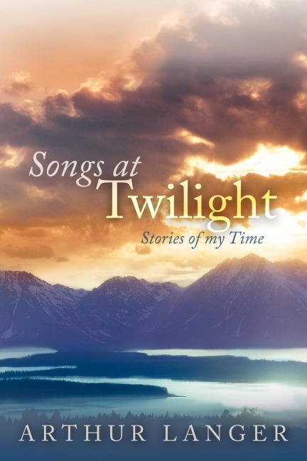 Songs at Twilight: Stories of My Time