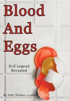 Blood and Eggs: Evil Legend Revealed
