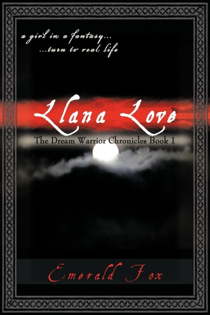 The Dream Warrior Chronicles Book 1: A Girl in a Fantasy... ...Turn to Real Life Llana Love