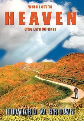 When I Get to Heaven: The Lord Willing