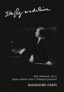 Simply Madeleine: The Memoir of a Post-World War II French Pianist