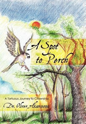 A Spot to Perch: A Tortuous Journey to Citizenship