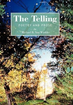 The Telling: Poetry and Prose