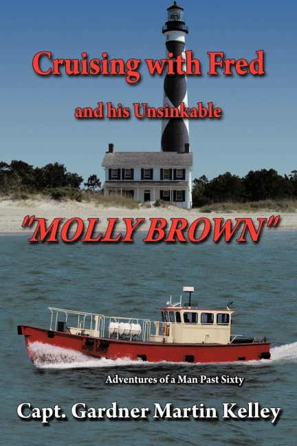 Cruising with Fred and His Unsinkable Molly Brown: Adventures of a Man Past Sixty